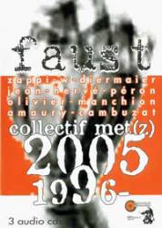 Faust : Collectif Met(z) 1996-2005